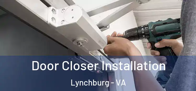 Door Closer Installation Lynchburg - VA