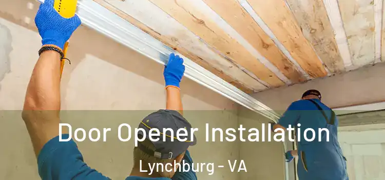 Door Opener Installation Lynchburg - VA