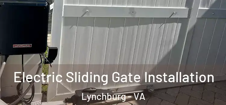  Electric Sliding Gate Installation Lynchburg - VA