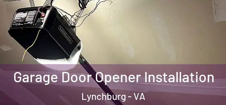  Garage Door Opener Installation Lynchburg - VA