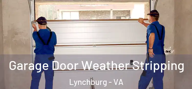  Garage Door Weather Stripping Lynchburg - VA