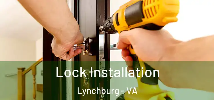 Lock Installation Lynchburg - VA